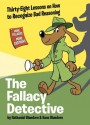 The Fallacy Detective: Thirty-Eight Lessons on How to Recognize Bad Reasoning - Hans Bluedorn, Nathaniel Bluedorn, Rob Corley, Tim Hodge