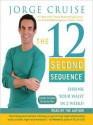 The 12 Second Sequence: Shrink Your Waist in 2 Weeks (Audio) - Jorge Cruise