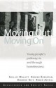 Moving Out, Moving on: Young People's Pathways in and Through Homelessness - Shelley Mallet, Doreen A. Rosenthal, Roger Averill, Deb Keys