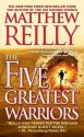 The Five Greatest Warriors - Matthew Reilly