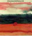 Frankenthaler: Works on Paper, 1949-1984 - Karen Wilkin, Helen Frankenthaler, International Exhibitions Foundation