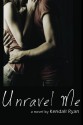 Unravel Me - Kendall Ryan