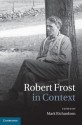 Robert Frost in Context - Mark Richardson