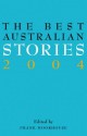 The Best Australian Stories 2004 - Frank Moorhouse