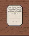 An Inquiry Into the Nature and Causes of the Wealth of Nations - Adam Smith