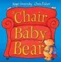 A Chair for Baby Bear - Kaye Umansky, Chris Fisher