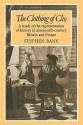 The Clothing of Clio: A Study of the Representation of History in Ninetennth-Century Britain and France - Stephen Bann