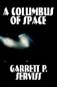 A Columbus of Space - Garrett P. Serviss