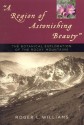 A Region of Astonishing Beauty: The Botanical Exploration of the Rocky Mountains - Roger L. Williams