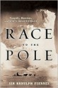 Race to the Pole: Tragedy, Heroism, and Scott's Antarctic Quest - Ranulph Fiennes