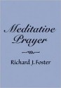 Meditative Prayer - Richard J. Foster