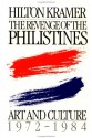 The Revenge of the Philistines: Art and Culture, 1972-1984 - Hilton Kramer