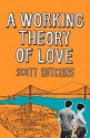 A Working Theory of Love - Scott Hutchins