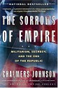 The Sorrows of Empire: Militarism, Secrecy, and the End of the Republic (The American Empire Project) - Chalmers Johnson, Shara Kay