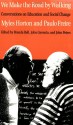 We Make the Road by Walking: Conversations on Education and Social Change - Myles Horton, Paulo Freire