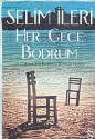 Her Gece Bodrum - Selim İleri