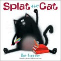 Splat the Cat - Rob Scotton