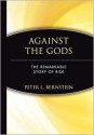 Against the Gods: The Remarkable Story of Risk - Peter L. Bernstein