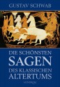 Die Schonsten Sagen Des Klassischen Altertums - Gustav Schwab