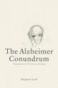 The Alzheimer Conundrum: Entanglements of Dementia and Aging - Margaret M. Lock