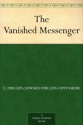 The Vanished Messenger (免费公版书) - E. Phillips Oppenheim