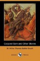 Corporal Sam and Other Stories (Dodo Press) - Arthur Quiller-Couch