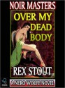 Over My Dead Body - Rex Stout