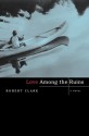 Love Among the Ruins: A Novel - Robert Clark