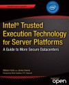 Intel® Trusted Execution Technology for Server Platforms: A Guide to More Secure Datacenters - William Futral, James Greene