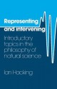 Representing and Intervening: Introductory Topics in the Philosophy of Natural Science - Ian Hacking