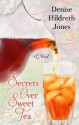 Secrets Over Sweet Tea - Denise Hildreth Jones