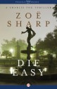 Die Easy (The Charlie Fox Thrillers) - Zoë Sharp