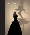 Spectres: When Fashion Turns Back - Judith Clark