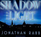 Shadow and Light - Jonathan Rabb, Simon Prebble