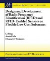 Design and Development of Rfid and Rfid-Enabled Sensors on Flexible Low Cost Substrates - Li Yang, Amin Rida