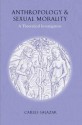 Anthropology and Sexual Morality: A Theoretical Investigation - Carles Salazar