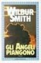 Gli angeli piangono - Wilbur Smith