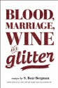 Blood, Marriage, Wine, & Glitter - S. Bear Bergman