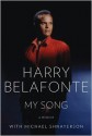 My Song: A Memoir - Michael Shnayerson, Harry Belafonte