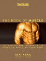 Men's Health The Book of Muscle : The World's Most Authoritative Guide to Building Your Body - Lou Schuler, Ian King