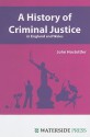 A History Of Criminal Justice In England And Wales - John Hostettler