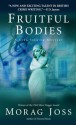 Fruitful Bodies (Sara Selkirk Mysteries) - Morag Joss