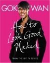 How To Look Good Naked - Gok Wan