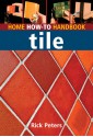 Home How-To Handbook: Tile - Rick Peters