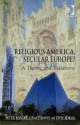 Religious America, Secular Europe?: A Theme and Variations. Peter Berger, Grace Davie and Effie Fokas - Peter L. Berger