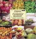 Fresh from the Farmers' Market: Year-Round Recipes for the Pick of the Crop - Janet Fletcher, Victoria Pearson, Alice Waters