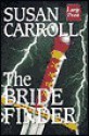 The Bride Finder - Susan Carroll