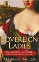 Sovereign Ladies: The Six Reigning Queens of England - Maureen Waller