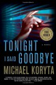 Tonight I Said Goodbye - Michael Koryta