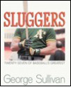 Sluggers: Twenty-Seven of Baseball's Greatest - George Sullivan